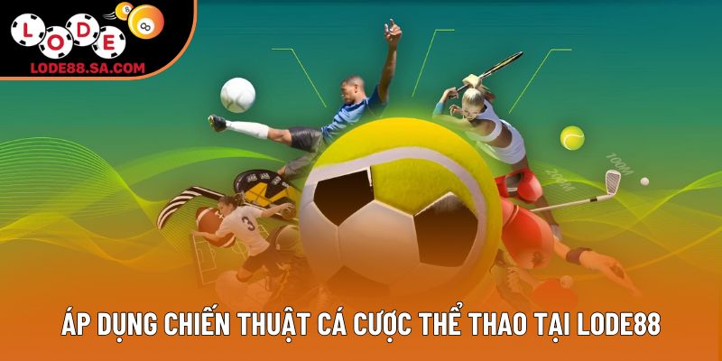 Áp dụng chiến thuật cá cược thể thao tại Lode88 Áp dụng chiến thuật cá cược thể thao tại Lode88