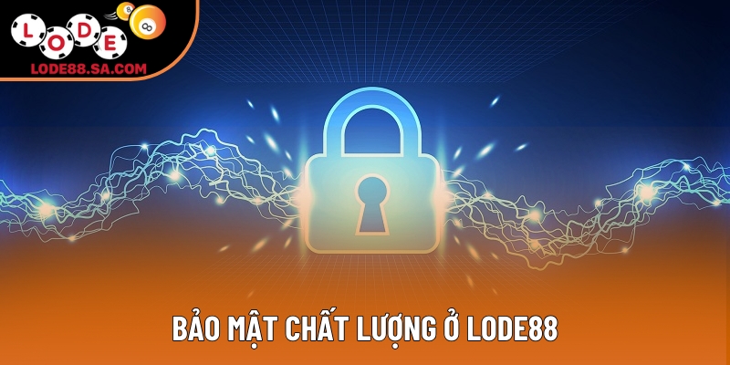 Bảo mật chất lượng ở Lode88 Bảo mật chất lượng ở Lode88