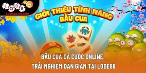 Bầu Cua Cá Cược Online – Trải Nghiệm Dân Gian Tại Lode88