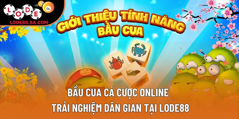 Bầu Cua Cá Cược Online – Trải Nghiệm Dân Gian Tại Lode88