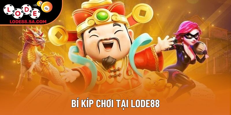 Bí kíp chơi tại Lode88 Bí kíp chơi tại Lode88