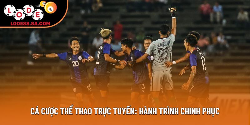 Cá cược thể thao trực tuyến: Hành trình chinh phục