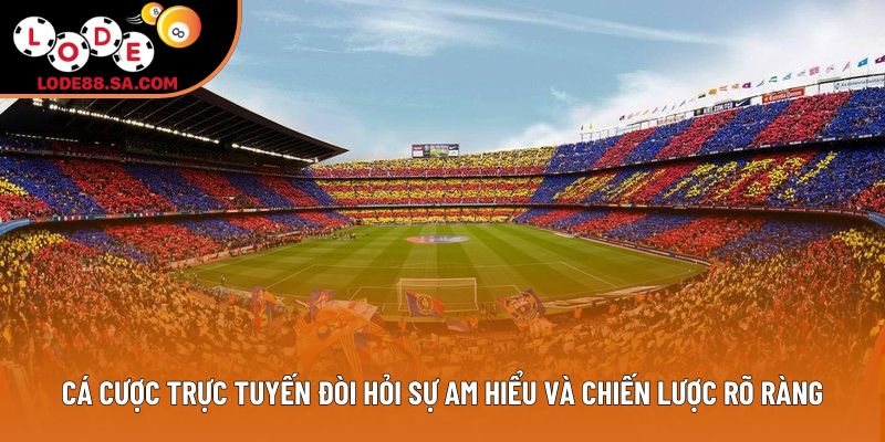 Cá cược trực tuyến đòi hỏi sự am hiểu và chiến lược rõ ràng Cá cược trực tuyến đòi hỏi sự am hiểu và chiến lược rõ ràng