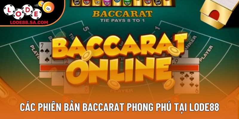 Các phiên bản Baccarat phong phú tại Lode88 Các phiên bản Baccarat phong phú tại Lode88