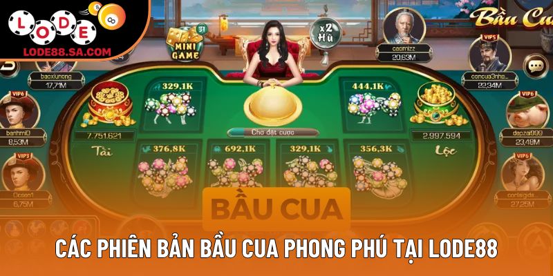 Các phiên bản Bầu cua phong phú tại Lode88 Các phiên bản Bầu cua phong phú tại Lode88