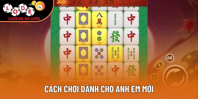 Cách chơi dành cho anh em mới Cách chơi dành cho anh em mới