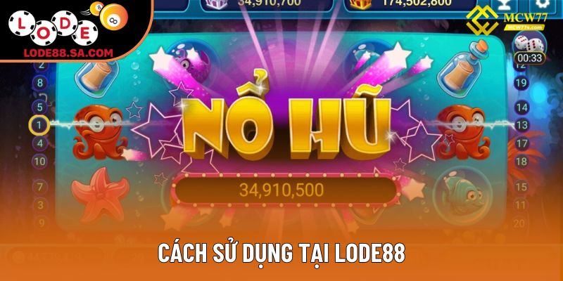 Cách sử dụng tại Lode88 Cách sử dụng tại Lode88