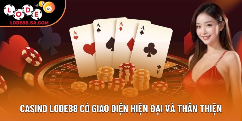 Casino Lode88 có giao diện hiện đại và thân thiện Casino Lode88 có giao diện hiện đại và thân thiện