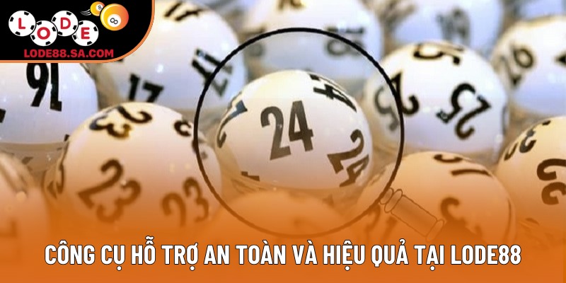 Công cụ hỗ trợ an toàn và hiệu quả tại Lode88 Công cụ hỗ trợ an toàn và hiệu quả tại Lode88