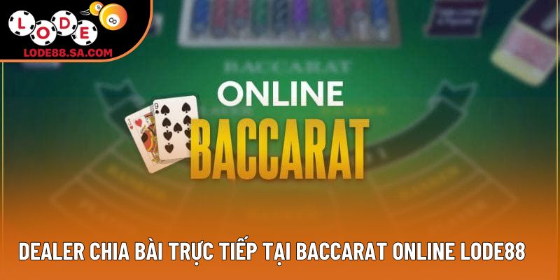 Dealer chia bài trực tiếp tại sảnh Baccarat Lode88 Dealer chia bài trực tiếp tại sảnh Baccarat Lode88