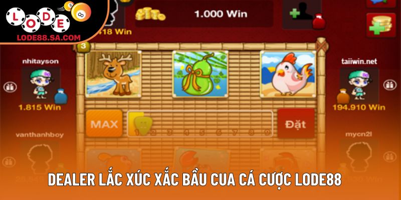 Dealer lắc xúc xắc bầu cua cá cược Lode88 Dealer lắc xúc xắc bầu cua cá cược Lode88