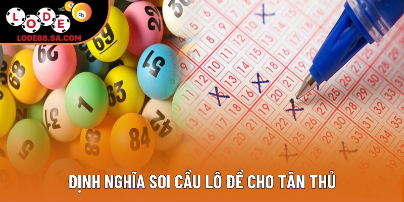 Định nghĩa soi cầu lô đề cho tân thủ Định nghĩa soi cầu lô đề cho tân thủ