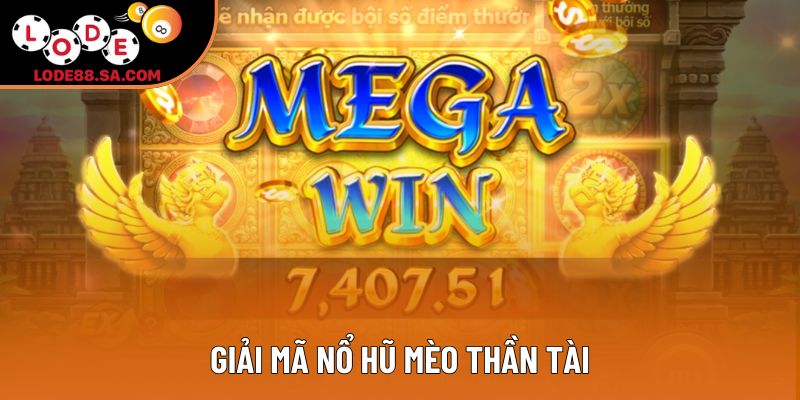 Giải mã nổ hũ mèo thần tài Giải mã nổ hũ mèo thần tài