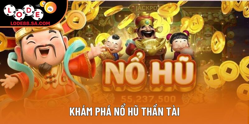 Khám phá nổ hũ thần tài Khám phá nổ hũ thần tài