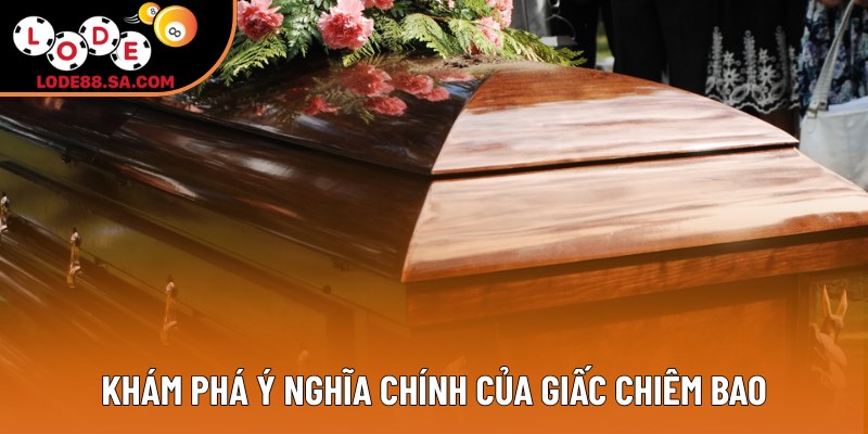 Khám phá ý nghĩa chính của giấc chiêm bao Khám phá ý nghĩa chính của giấc chiêm bao