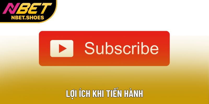 Lợi ích khi tiến hành Lợi ích khi tiến hành