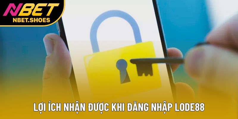 Lợi ích nhận được khi đăng nhập lode88 Lợi ích nhận được khi đăng nhập lode88