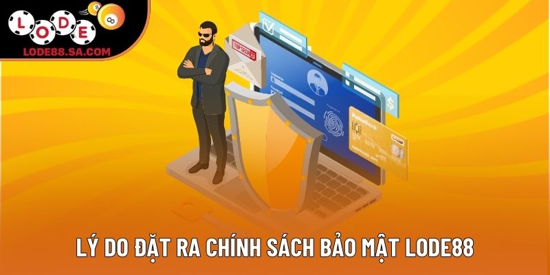 Lý do đặt ra chính sách bảo mật Lode88 Lý do đặt ra chính sách bảo mật Lode88