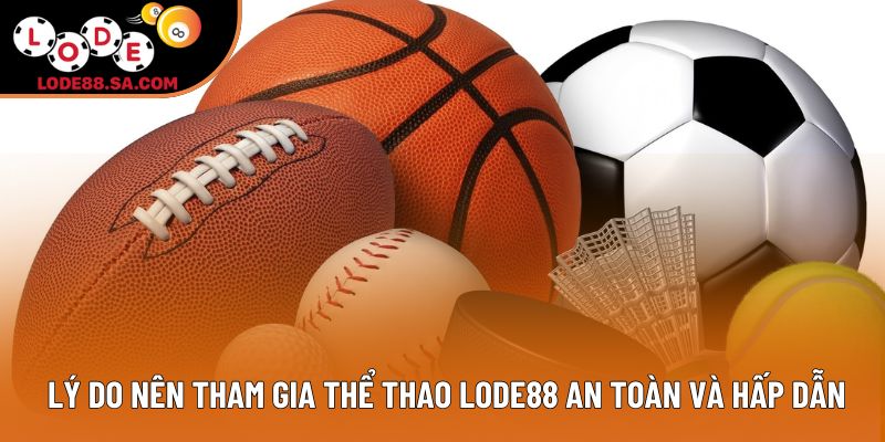 Lý do nên tham gia thể thao tại Lode88 an toàn và hấp dẫn Lý do nên tham gia thể thao tại Lode88 an toàn và hấp dẫn