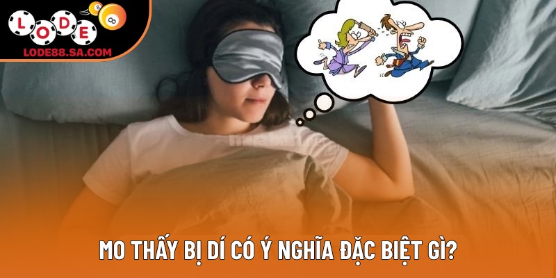Mơ thấy bị dí có ý nghĩa đặc biệt gì? Mơ thấy bị dí có ý nghĩa đặc biệt gì?