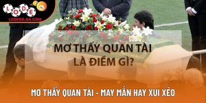 Giải Mã Giấc Mơ Thấy Quan Tài - May Mắn Hay Xui Xẻo?