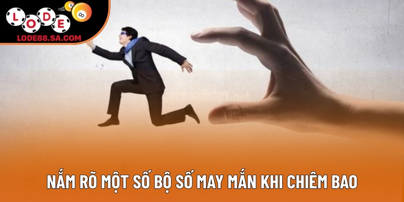 Nắm rõ một số bộ số may mắn khi chiêm bao Nắm rõ một số bộ số may mắn khi chiêm bao