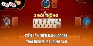 Tiến Lên Miền Nam Lode88 – Trải Nghiệm Bài Đỉnh Cao