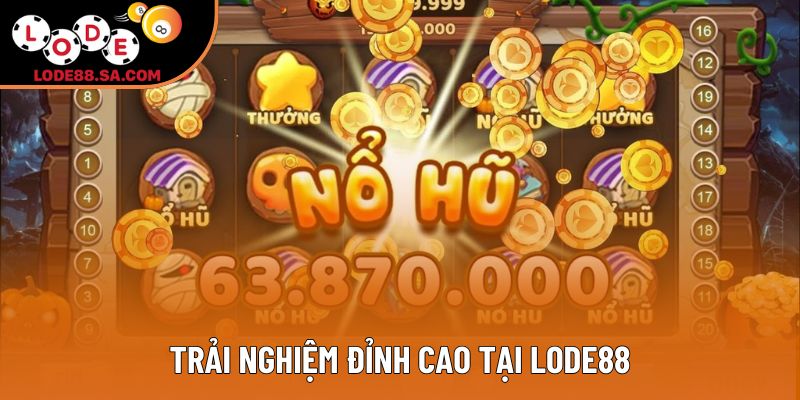 Trải nghiệm đỉnh cao tại Lode88 Trải nghiệm đỉnh cao tại Lode88
